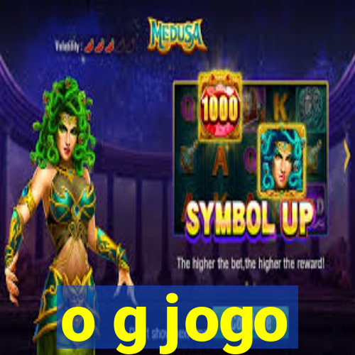 o g jogo